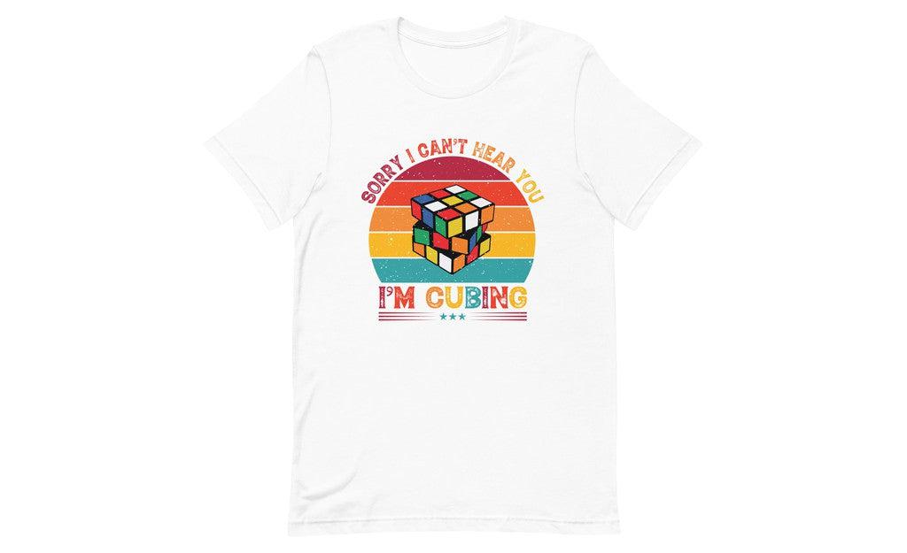 Sorry, I Can't Hear You, I'm Cubing - Rubik's Cube Shirt | SpeedCubeShop