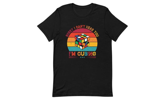 Sorry, I Can't Hear You, I'm Cubing - Rubik's Cube Shirt | SpeedCubeShop