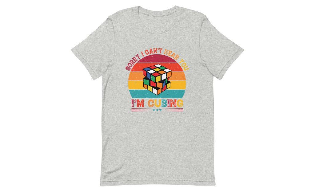 Sorry, I Can't Hear You, I'm Cubing - Rubik's Cube Shirt | SpeedCubeShop