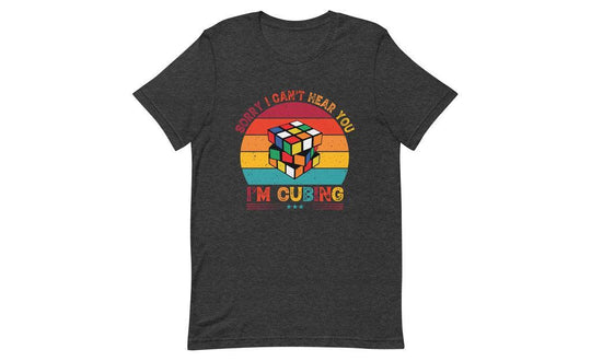 Sorry, I Can't Hear You, I'm Cubing - Rubik's Cube Shirt | SpeedCubeShop