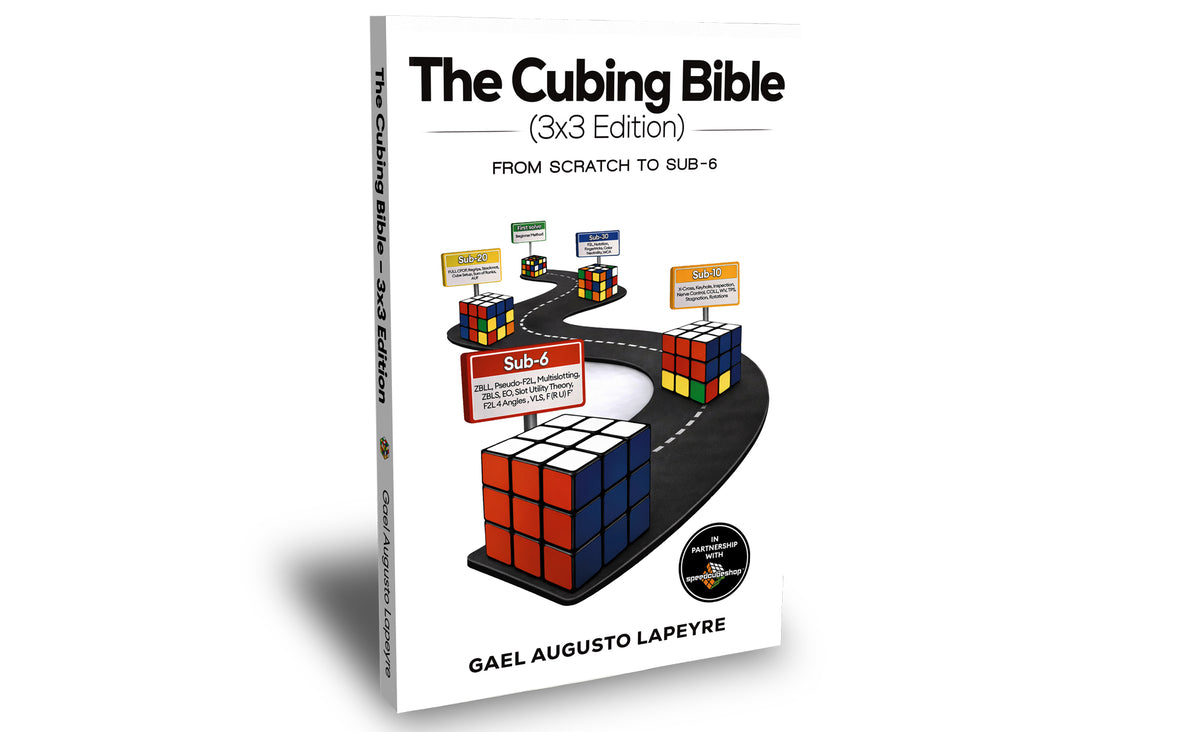 The Cubing Bible 3x3 Edition: The Definitive 3x3 Speedcubing Guide (Beginner to Sub-6)
